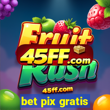bet pix gratis
